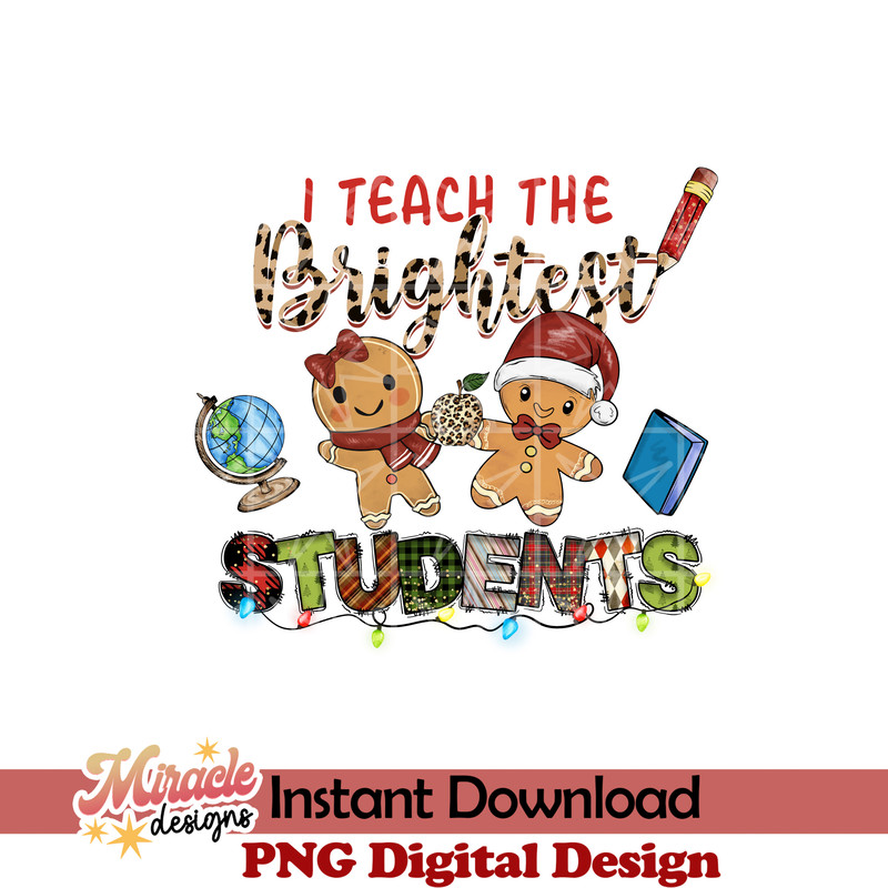 TCRM14112217-I teach the brightest students sublimation.jpeg
