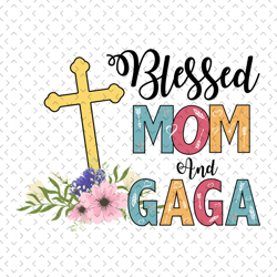 blessed mom and gaga, svg files for silhouette, files for cricut, svg, dxf, eps, png instant download