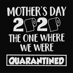 quarantined mothers day 2020 svg, mothers day svg, mothers day 2020, quarantined mother, mother day lockdown, mother quo