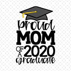 proud mom of a 2020 graduate svg, mothers day svg, proud mom svg, mother svg, graduates mother svg, graduate svg, mom sv