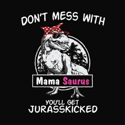 dont mess with mama saurus svg, mothers day svg, mamasaurus svg, t rex mama svg, dinosaur mama svg, mamasaurus rex svg,