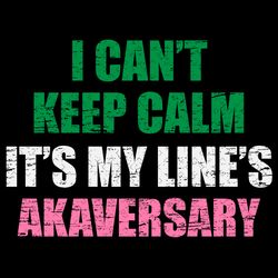 i cant keep calm its my lines svg, sorority svg, alpha kappa alpha svg, aka girl gang svg, aka sorority svg, aka svg, ak