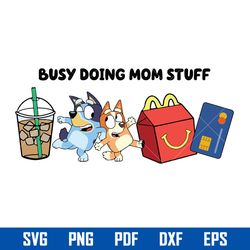 busy doing mom stuff svg, bluey and bingo svg, png pdf dxf eps digital file