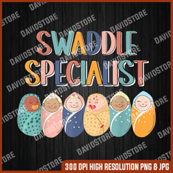 funny swaddle specialist baby crew nicu nurse neonatal cute png, swaddle specialist png, swaddled babies png, swaddle