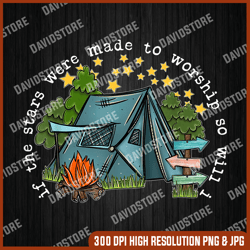 if the stars were made to worship so will i camping png, camping png, png high quality, png, digital download