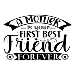 happy a mother is first best friend forever svg