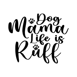 happy dog mama life is ruff footprint svg