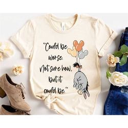 eeyore could be worse not sure how but it could be shirt winnie the pooh disney t-shirt magic kingdom park disneyland tr