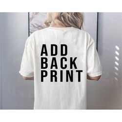 customized back print add on shirt , back print upgrade , add your custom text name and design , personalized back print