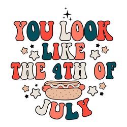 you look like the 4th of july svg 4th of july svg cutting files