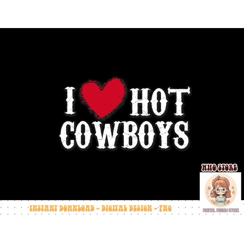 Cowboys Western  I love hot Cowboys  Women Cowboy T-Shirt copy.jpg