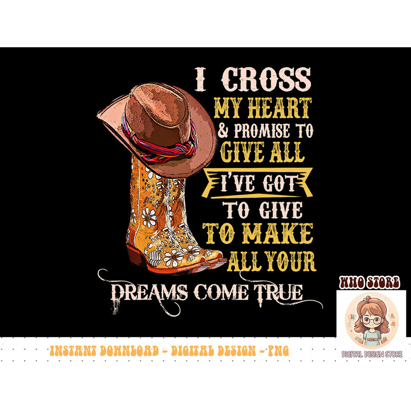 Cowgirl Boots & Hat I Cross My Heart Western Country Cowboys T-Shirt copy.jpg