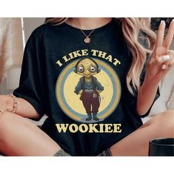 star wars maz kanata i like that wookiee shirt / star wars day t-shirt / star wars celebration / may the 4th be with you