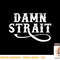 Damn Strait, Western Country Music T-Shirt copy.jpg