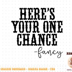 here's your one chance fancy vintage western country png