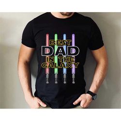 star wars lightsaber dad best dad in the galaxy shirt / father's day gift / father and son tee / may the 4th be with you