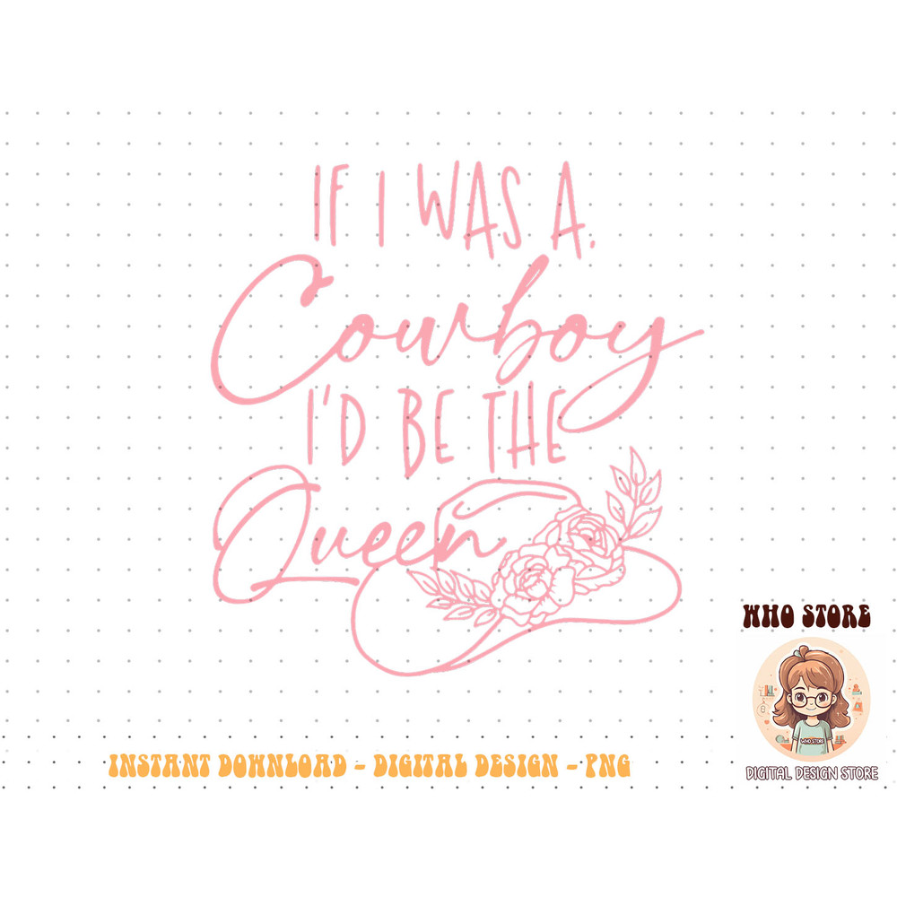 If I was a cowboy I'd be the queen T-Shirt copy.jpg