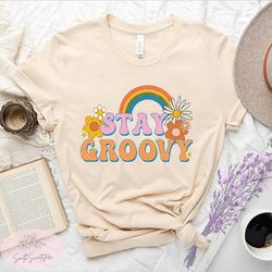stay groovy shirt, retro stay groovy shirt, groovy shirt, funky groovy shirt, rainbow shirt, bohemian shirt