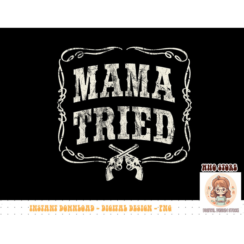 Mama Tried T-Shirt Renegade Outlaw Country Music Lovers copy.jpg