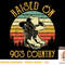 Raised On 90's Country Music Tshirt Vintage Cowgirl Western T-Shirt copy.jpg