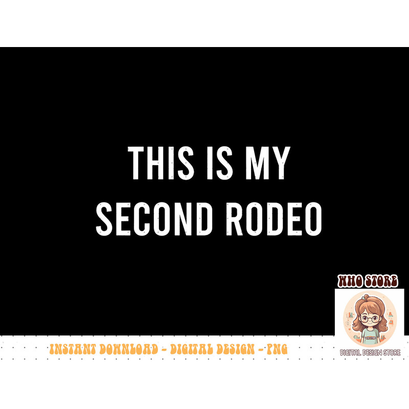This Is My Second Rodeo Funny Sarcastic Western T-Shirt copy.jpg
