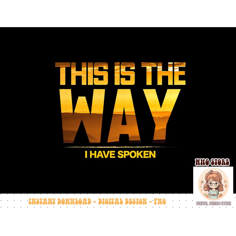 This is the Way I Have Spoken Space Western Great Gift T-Shirt copy.jpg