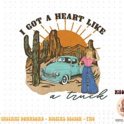 vintage i got a heart like a truck country cowgirl cowboy png