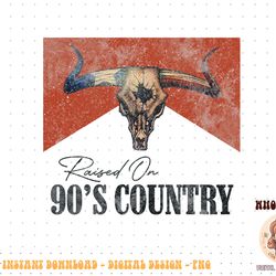 vintage raised on 90's country music bull skull western png
