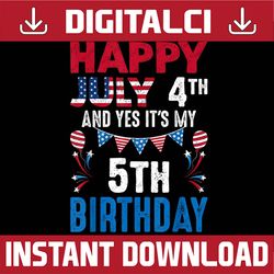 july 4th and yes it's my 5th birthday american patriotic 4th of july, memorial day, american flag, independence day png