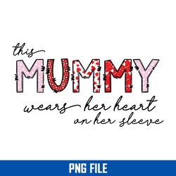 this mummy wears her heart on her sleeve png, mummy png digital file