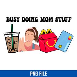 busy doing mom stuff png, mom png digital file