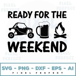 ready for the weekend rzr-drink-fire svg