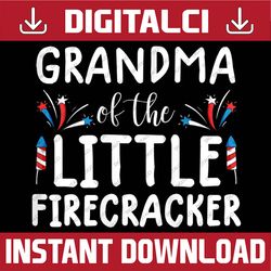 grandma of the little firecracker shirt funny 4th of july 4th of july, memorial day, american flag, independence day png