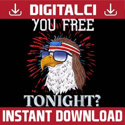 are you free tonight 4th of july american independence day 4th of july, memorial day, american flag, independence day pn