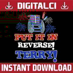 fireworks back up put it in reverse terry funny 4th of july, memorial day, american flag, independence day png file subl