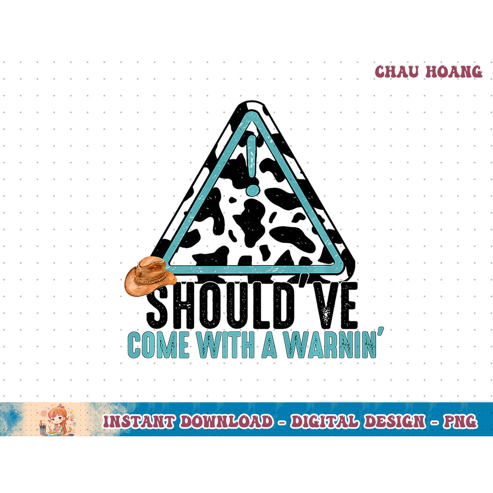 Cowboy Hat Should've Come With A Warnin' Western Country Premium T-Shirt copy.jpg