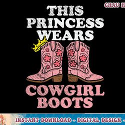 cowgirl cowboy princess cowboy boots t-shirt copy png