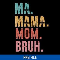 ma mama mom bruh png, mama png, mother's day png digital file
