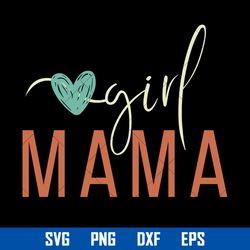 girl mama svg, girl mom svg, mother's day svg, png dxf eps digital file