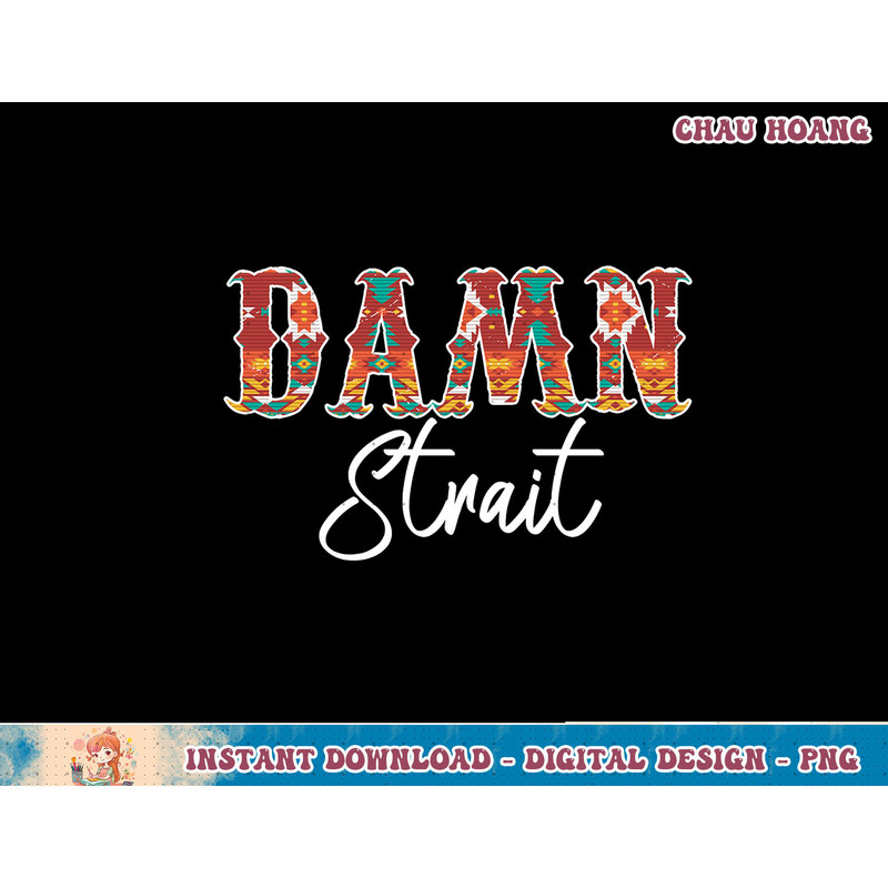 Damn Strait Country Music Fans Southerners Gifts Western Long Sleeve T-Shirt copy.jpg