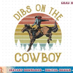 dibs on the cowboy riding horse western life country t-shirt copy png