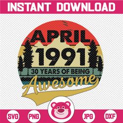 awesome since april 1991, vintage 30 years old, 30th birthday, 30th birthday gift, 30th birthday png