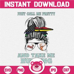 messy bun skull girl gift, call me pretty and take me hunting gift png files digital art