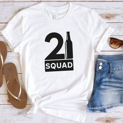 21 and legal shirt, 21st birthday shirt women, 21 squad shirts, birthday party shirts, birthday shirts for women, birthd