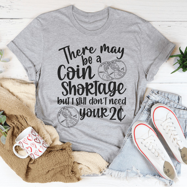 I Don't Need Your Two Cents Tee