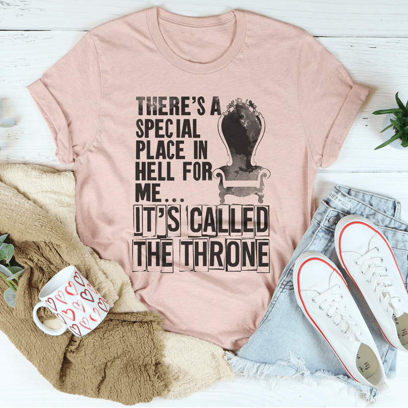 There's A Special Place In Hell For Me Tee
