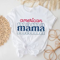 american mama shirt, 4th of july tshirt, fourth of july, patriotic shirt, independence day