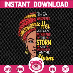 black queen natural afro african american i am the storm svg, black queen svg, woman black history month svg png