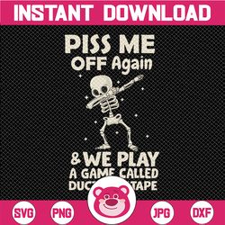 piss me off again we play game called duct duct tape png, skeleton png