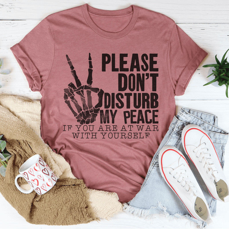 Please Don't Disturb My Peace Tee